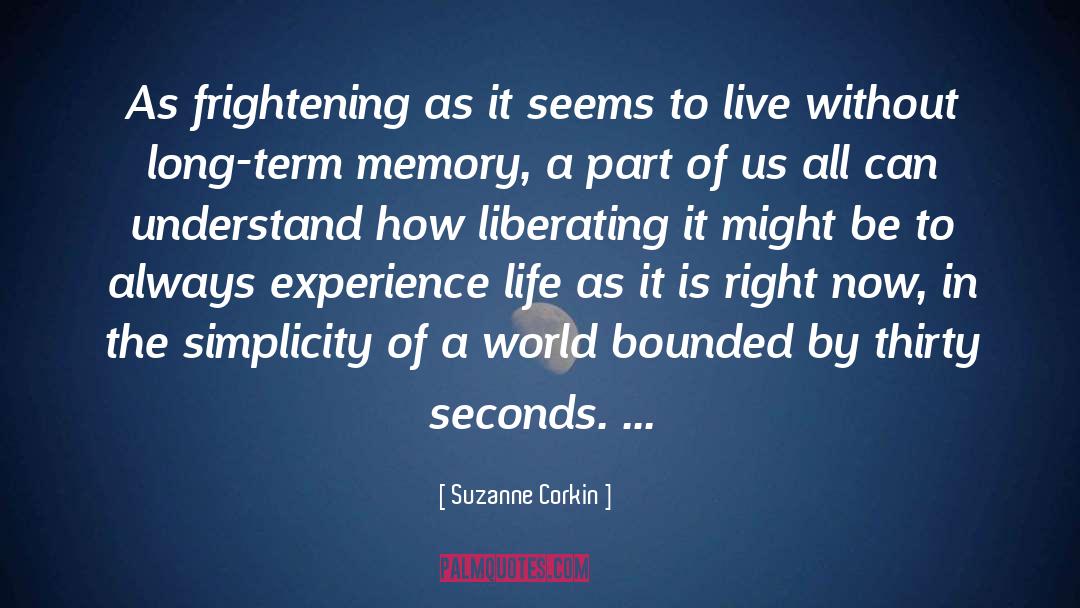 Suzanne Corkin Quotes: As frightening as it seems