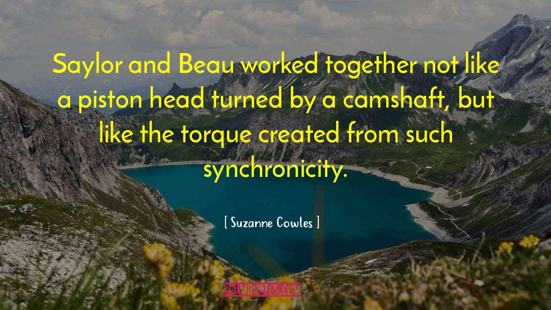 Suzanne Cowles Quotes: Saylor and Beau worked together
