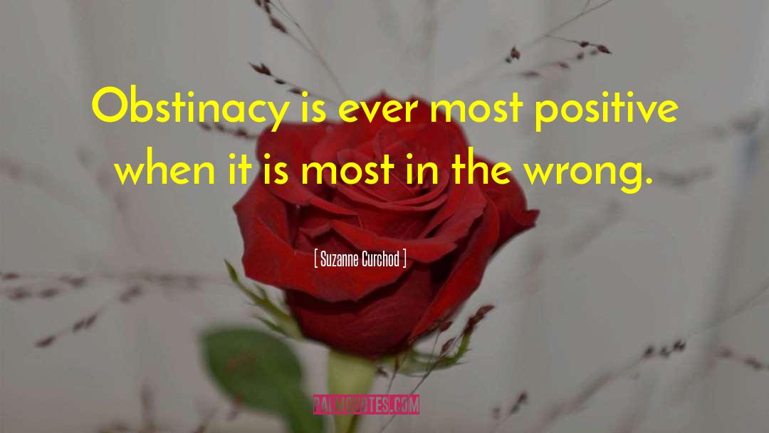 Suzanne Curchod Quotes: Obstinacy is ever most positive