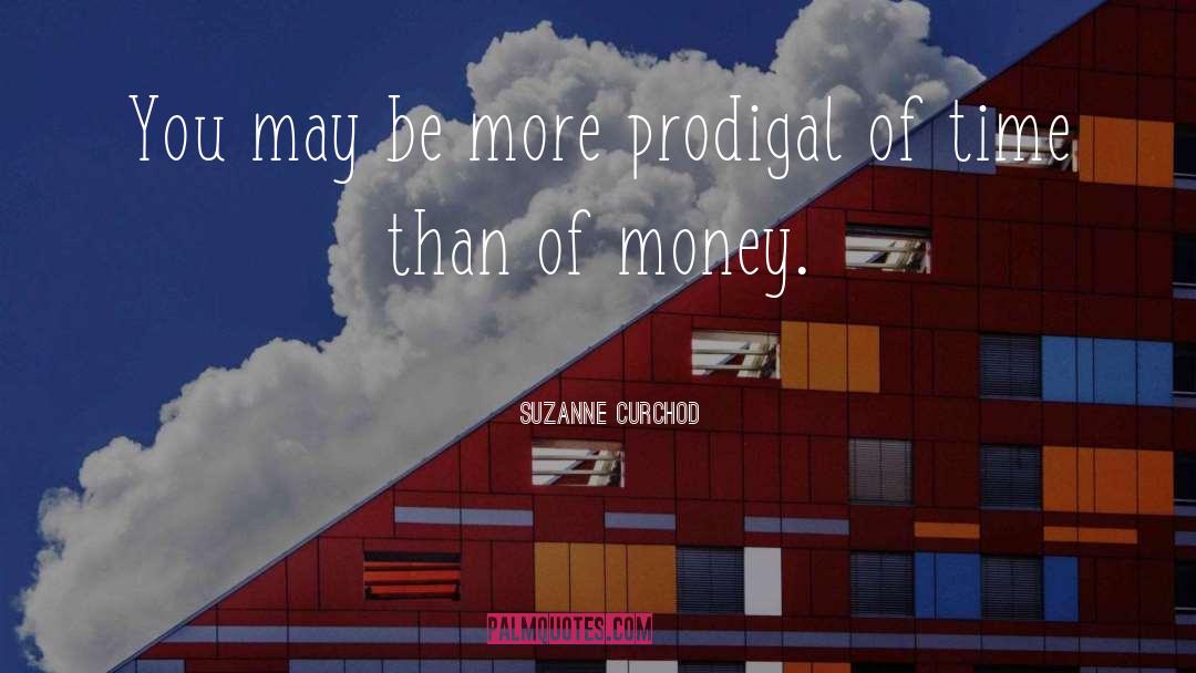 Suzanne Curchod Quotes: You may be more prodigal