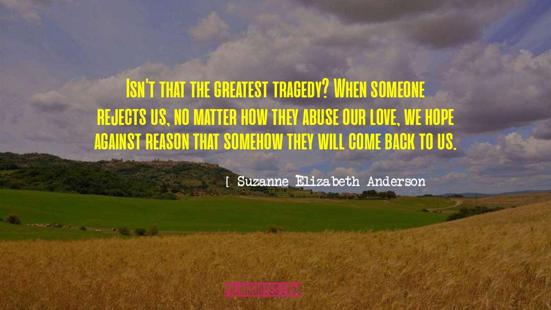 Suzanne Elizabeth Anderson Quotes: Isn't that the greatest tragedy?