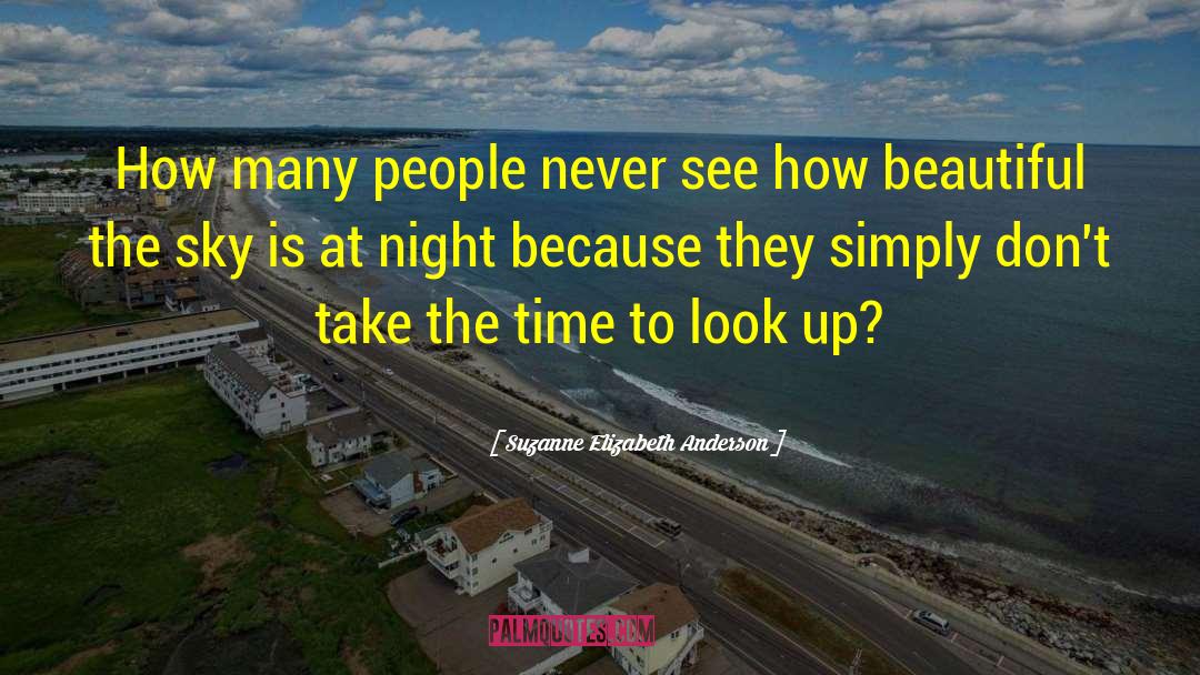 Suzanne Elizabeth Anderson Quotes: How many people never see
