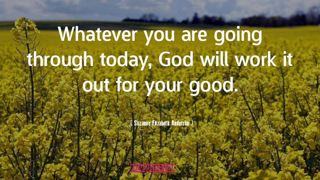 Suzanne Elizabeth Anderson Quotes: Whatever you are going through