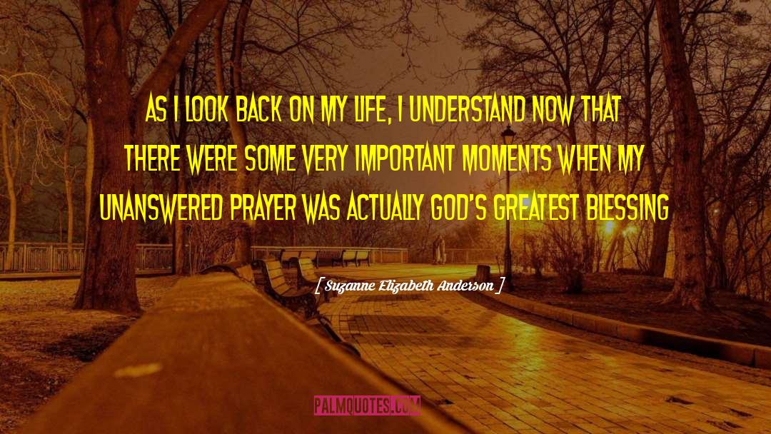 Suzanne Elizabeth Anderson Quotes: As I look back on