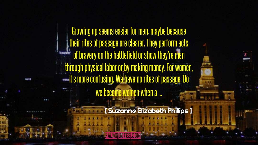 Suzanne Elizabeth Phillips Quotes: Growing up seems easier for