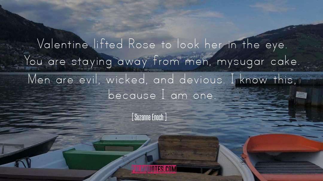 Suzanne Enoch Quotes: Valentine lifted Rose to look