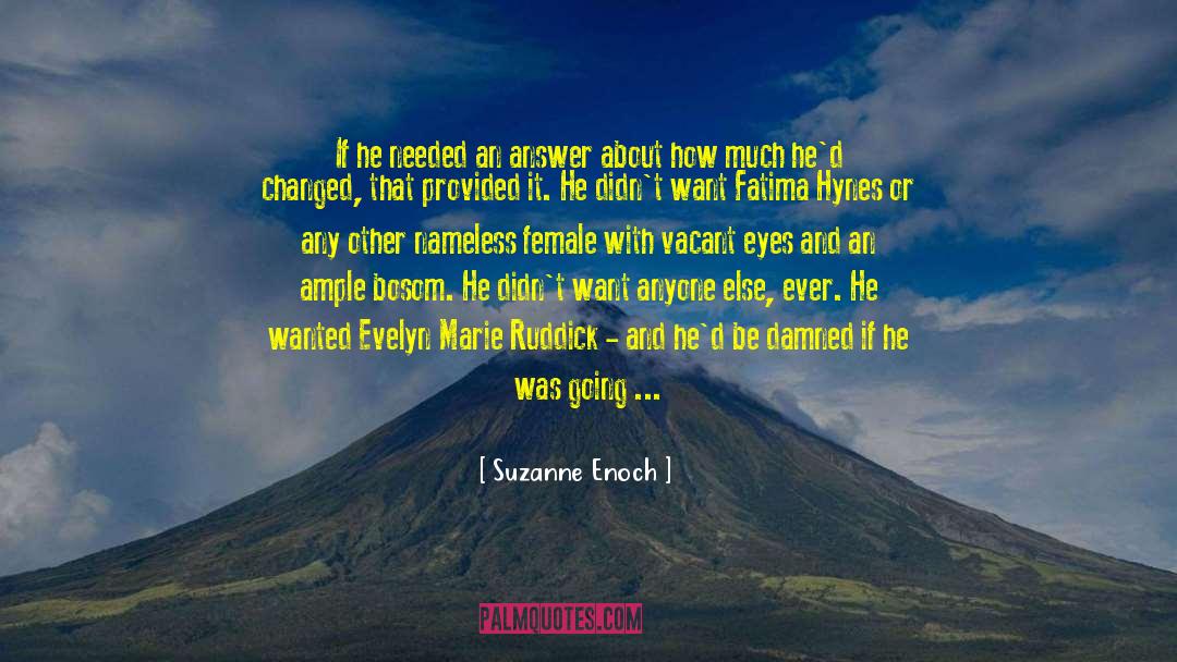 Suzanne Enoch Quotes: If he needed an answer