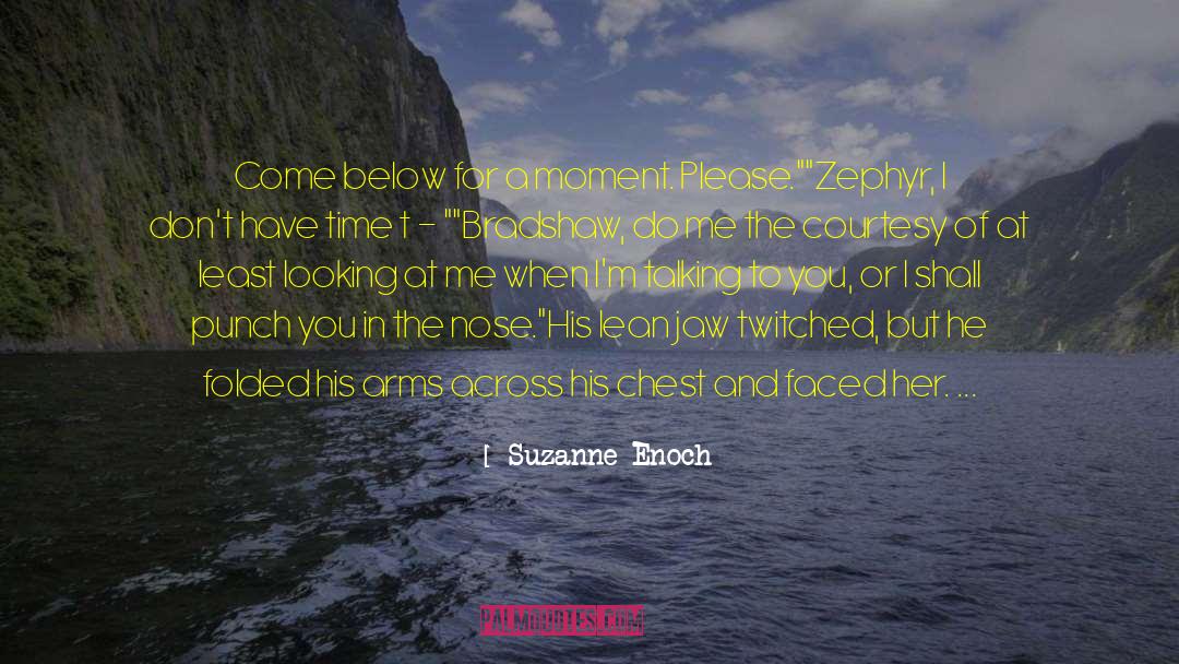 Suzanne Enoch Quotes: Come below for a moment.