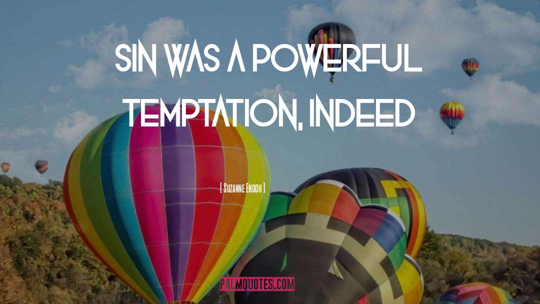 Suzanne Enoch Quotes: Sin was a powerful temptation,