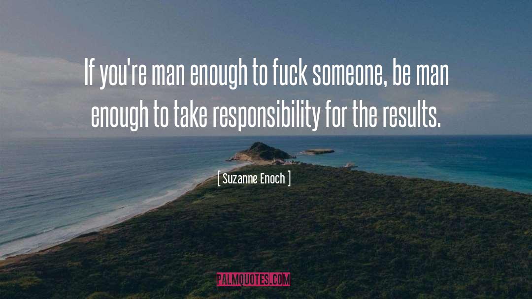 Suzanne Enoch Quotes: If you're man enough to