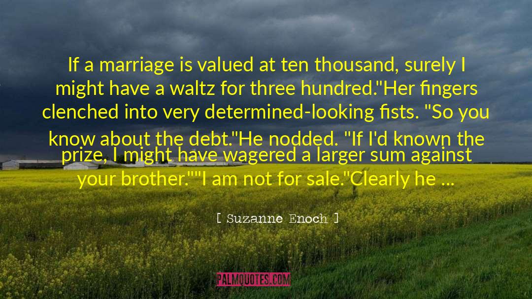 Suzanne Enoch Quotes: If a marriage is valued