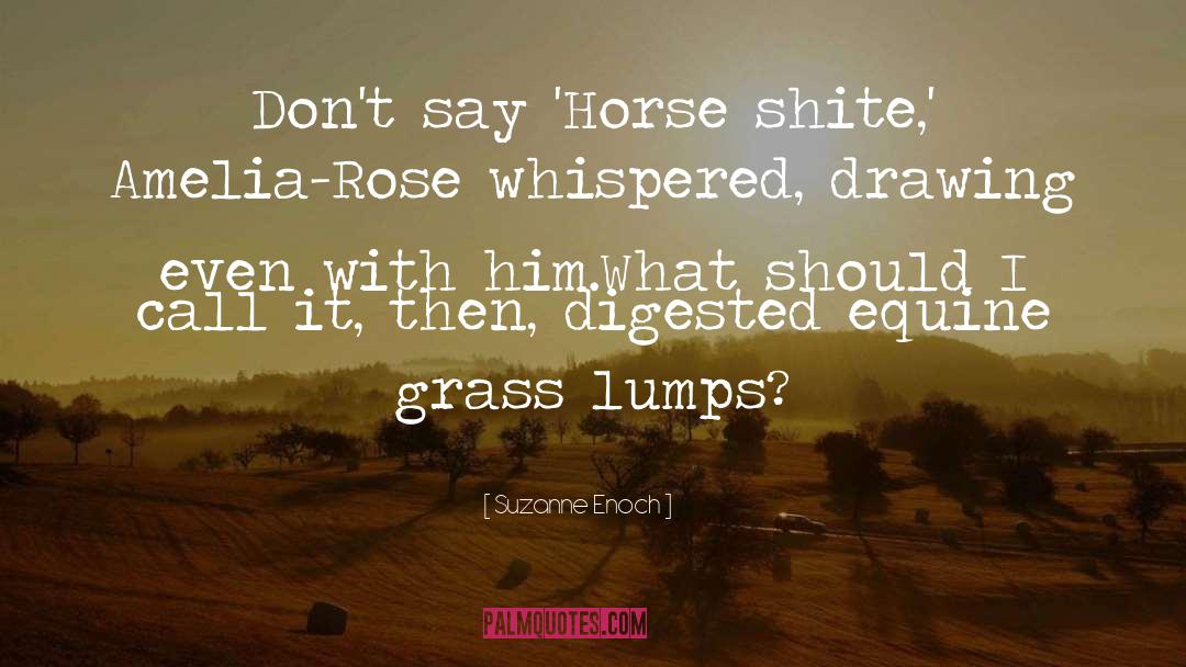 Suzanne Enoch Quotes: Don't say 'Horse shite,' Amelia-Rose