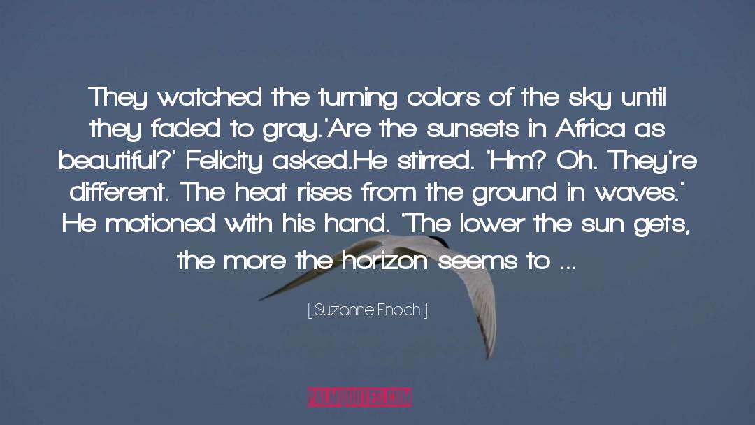 Suzanne Enoch Quotes: They watched the turning colors