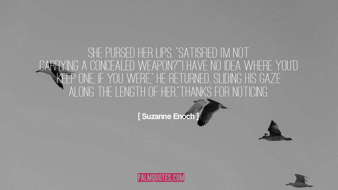 Suzanne Enoch Quotes: She pursed her lips. 