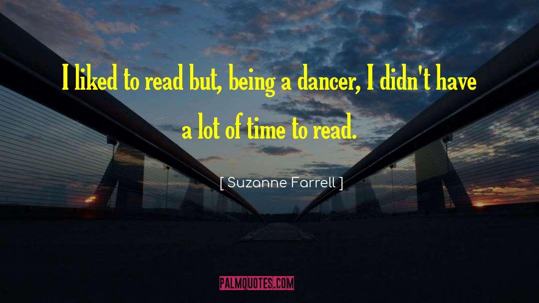 Suzanne Farrell Quotes: I liked to read but,