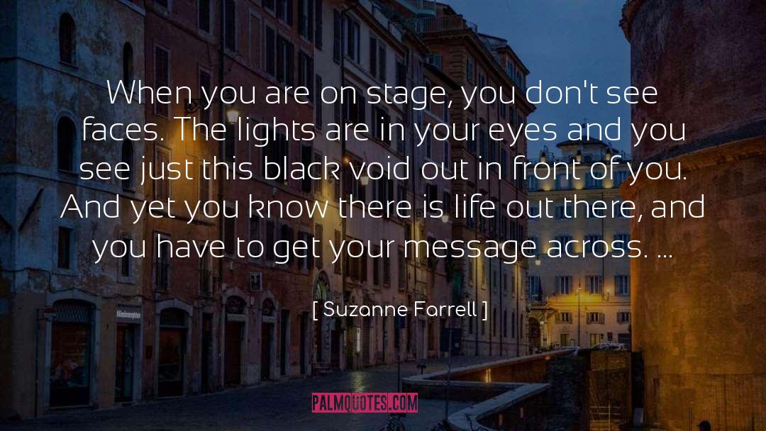 Suzanne Farrell Quotes: When you are on stage,