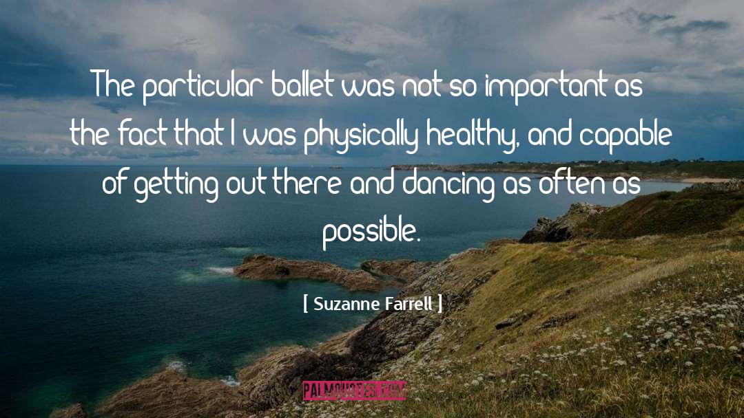 Suzanne Farrell Quotes: The particular ballet was not