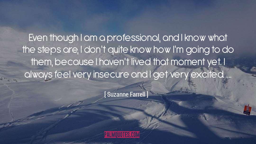 Suzanne Farrell Quotes: Even though I am a