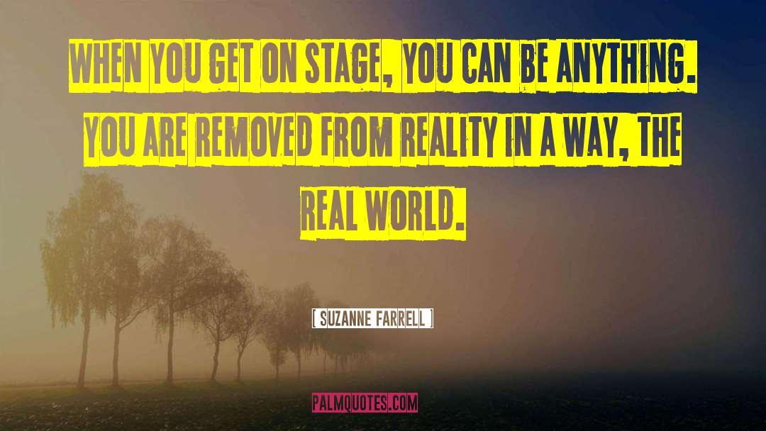 Suzanne Farrell Quotes: When you get on stage,