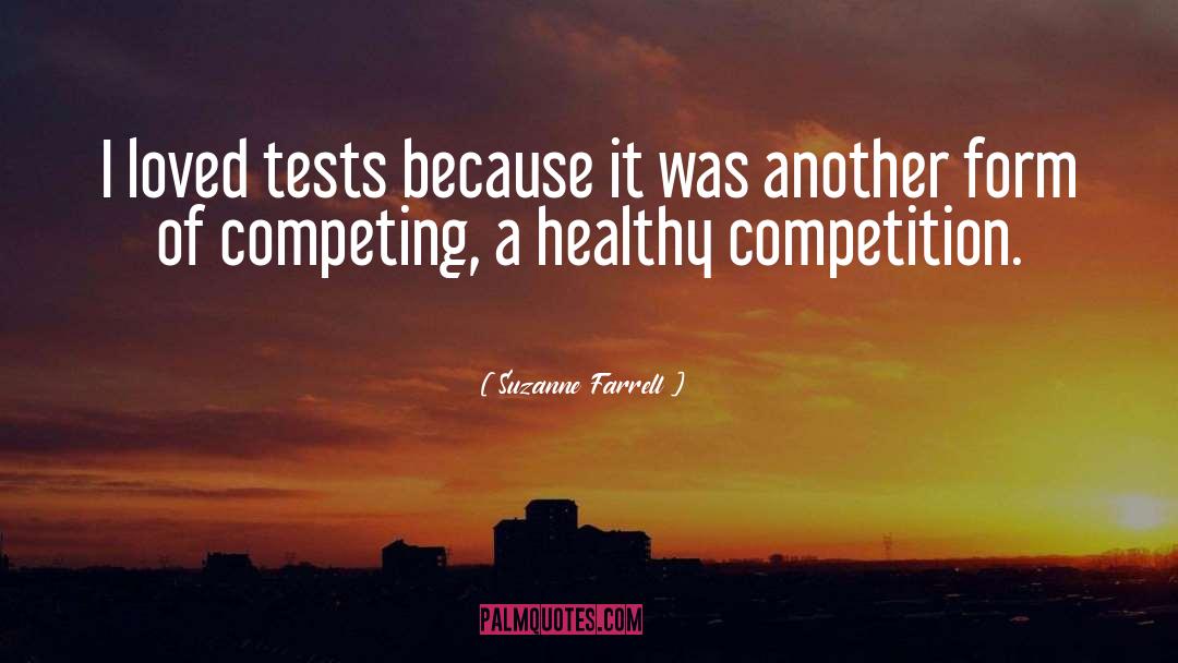 Suzanne Farrell Quotes: I loved tests because it