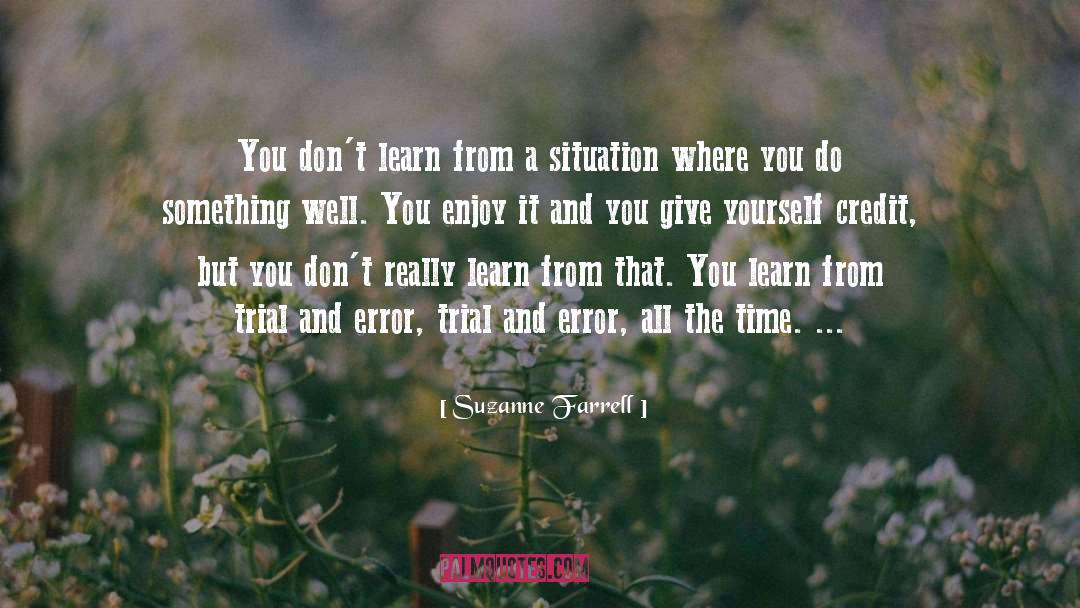 Suzanne Farrell Quotes: You don't learn from a