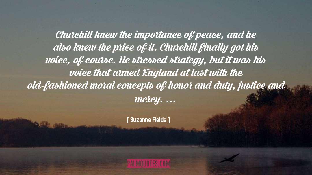 Suzanne Fields Quotes: Churchill knew the importance of