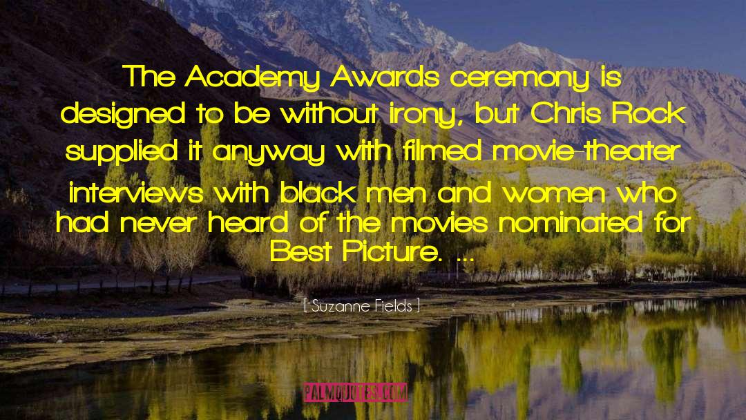 Suzanne Fields Quotes: The Academy Awards ceremony is