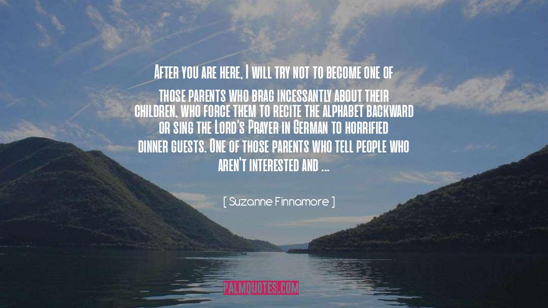 Suzanne Finnamore Quotes: After you are here, I