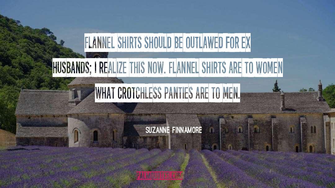 Suzanne Finnamore Quotes: Flannel shirts should be outlawed