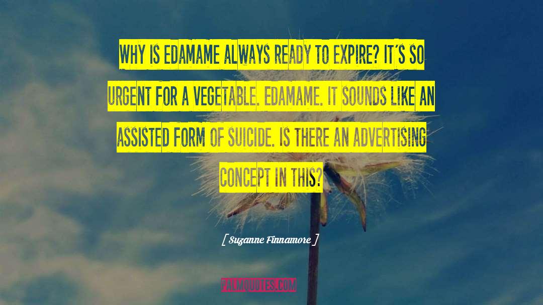 Suzanne Finnamore Quotes: Why is edamame always ready