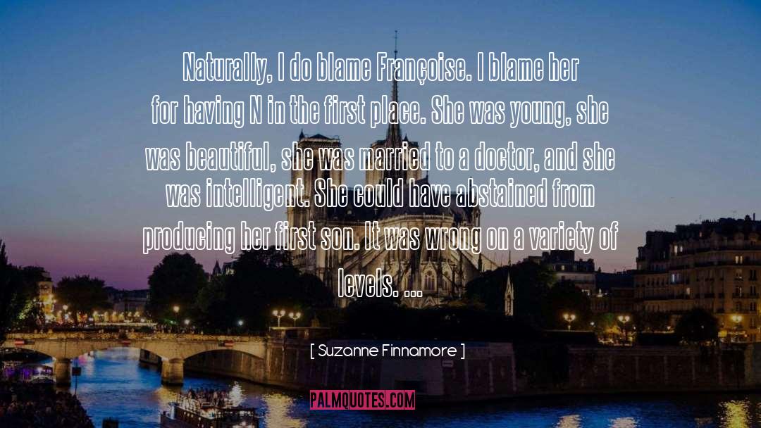 Suzanne Finnamore Quotes: Naturally, I do blame Françoise.