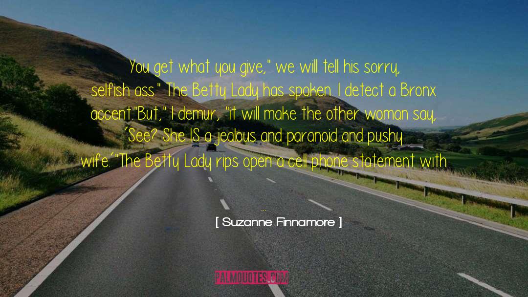 Suzanne Finnamore Quotes: You get what you give,