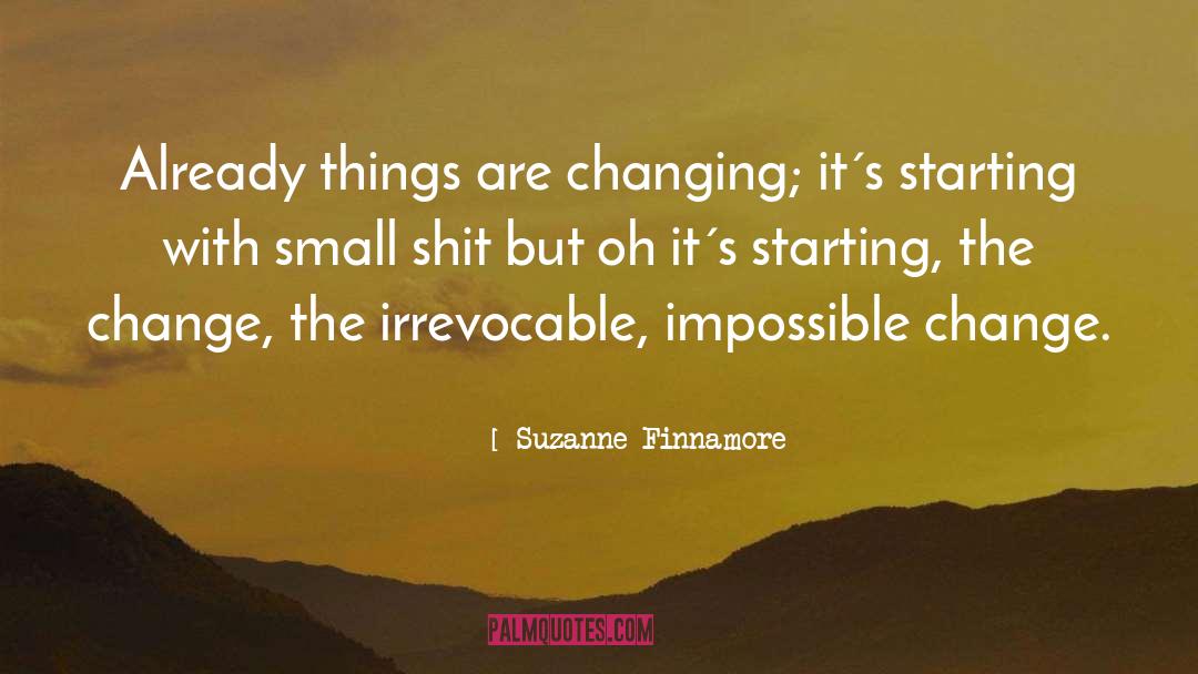 Suzanne Finnamore Quotes: Already things are changing; it´s