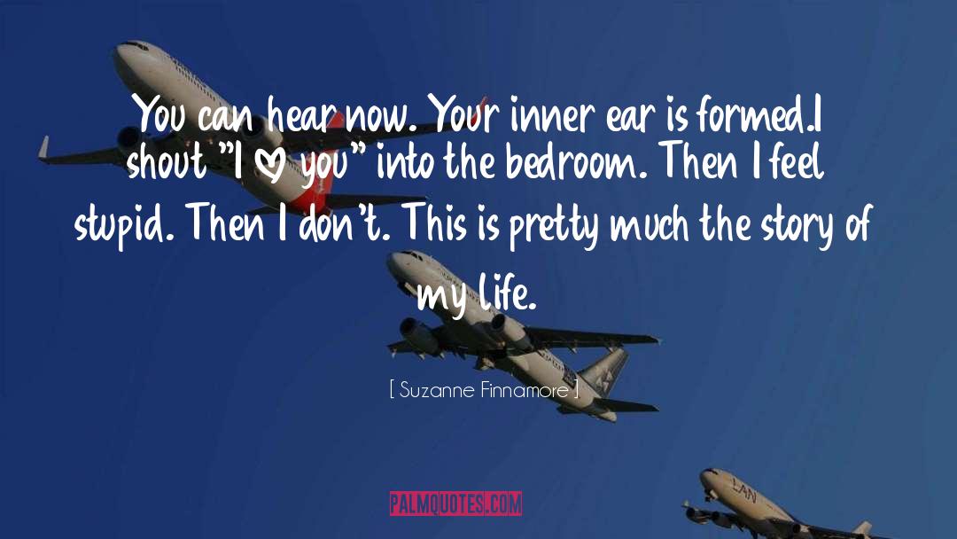 Suzanne Finnamore Quotes: You can hear now. Your