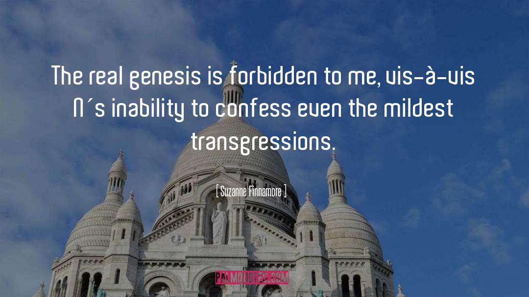 Suzanne Finnamore Quotes: The real genesis is forbidden