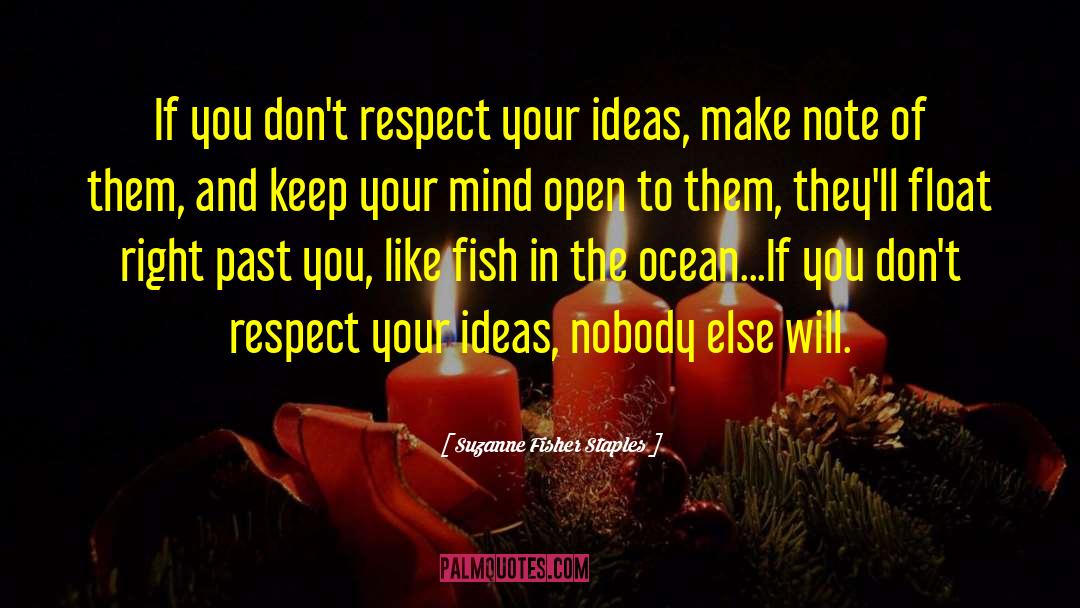 Suzanne Fisher Staples Quotes: If you don't respect your