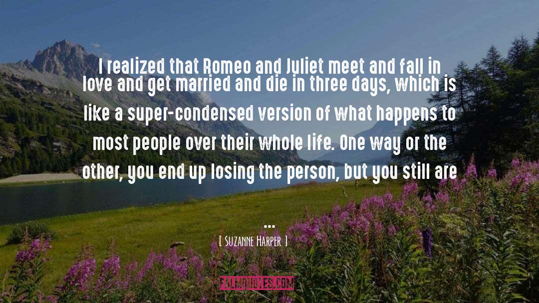 Suzanne Harper Quotes: I realized that Romeo and