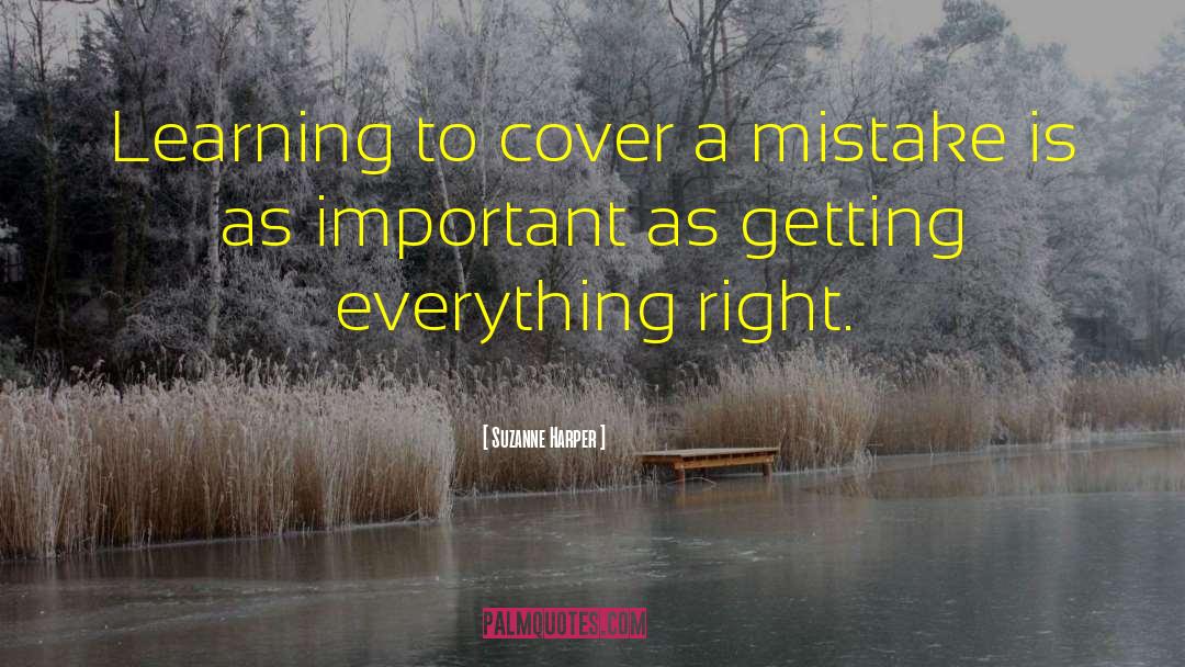 Suzanne Harper Quotes: Learning to cover a mistake