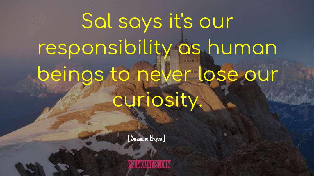 Suzanne Hayes Quotes: Sal says it's our responsibility