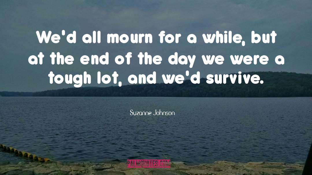 Suzanne Johnson Quotes: We'd all mourn for a