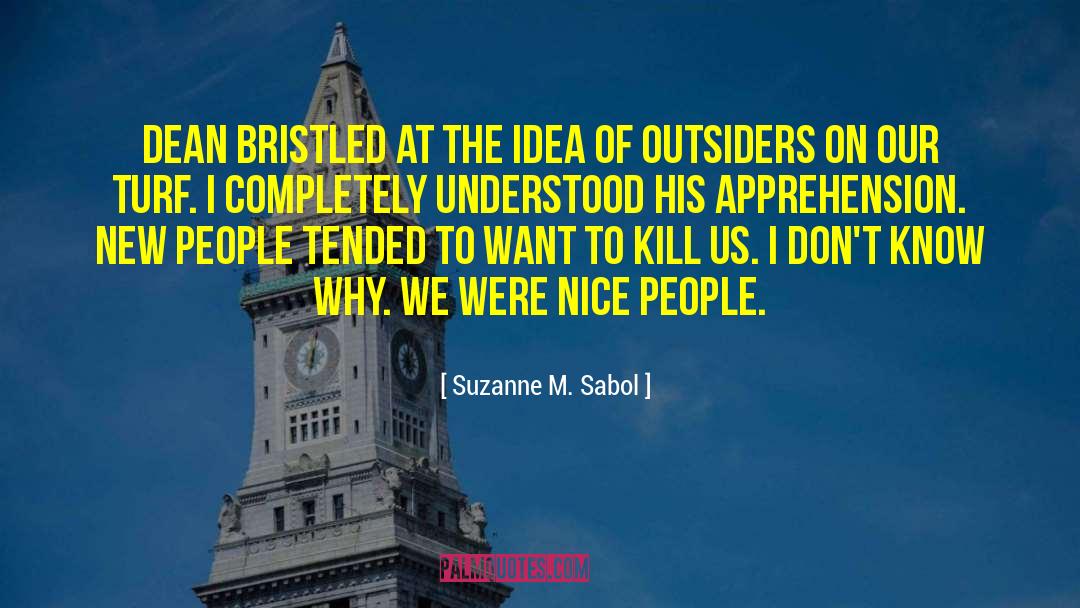 Suzanne M. Sabol Quotes: Dean bristled at the idea