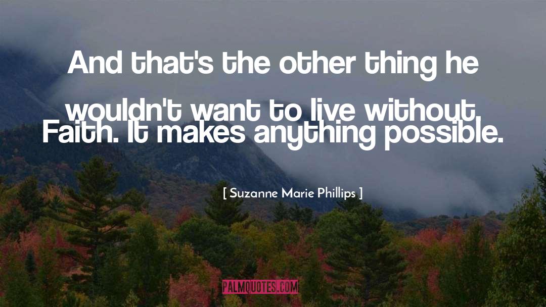 Suzanne Marie Phillips Quotes: And that's the other thing