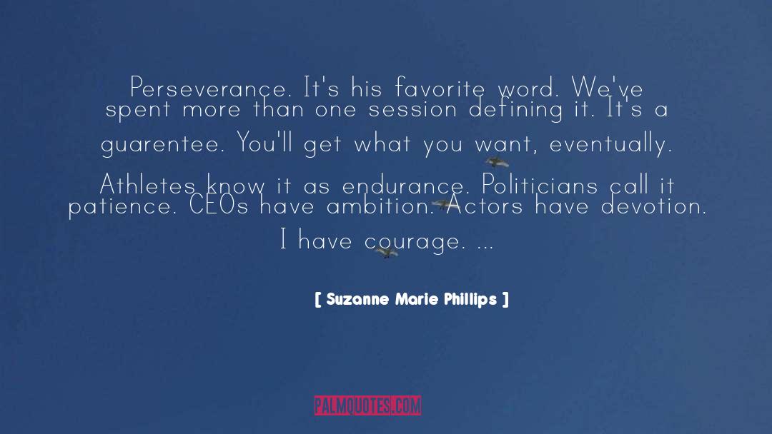 Suzanne Marie Phillips Quotes: Perseverance. It's his favorite word.