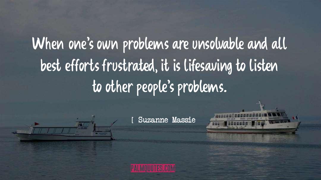 Suzanne Massie Quotes: When one's own problems are