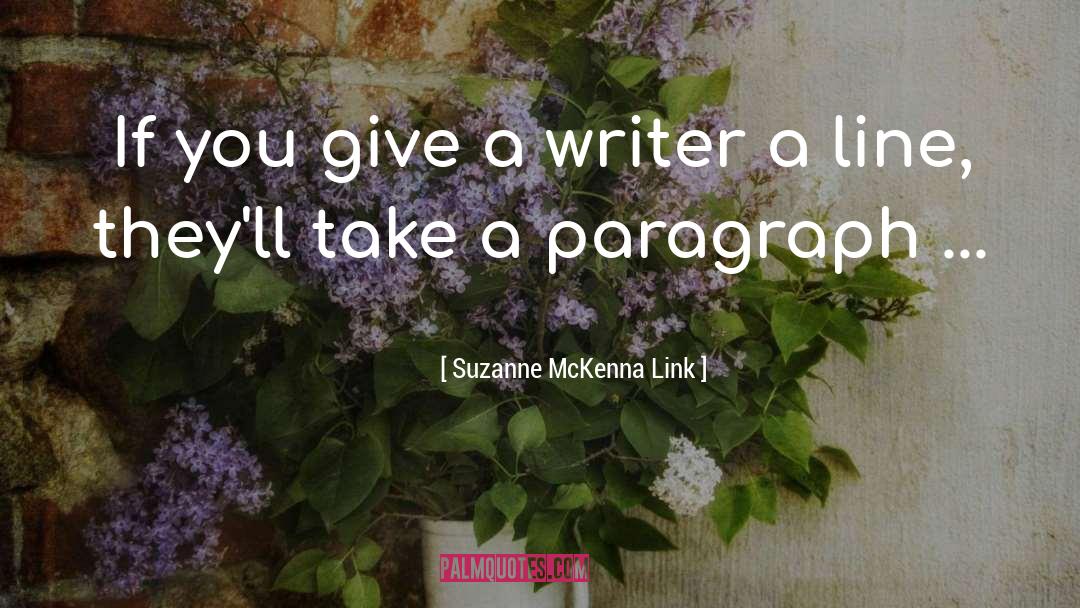 Suzanne McKenna Link Quotes: If you give a writer