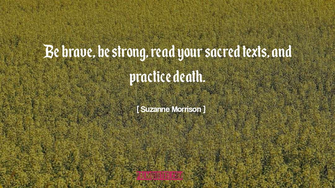 Suzanne Morrison Quotes: Be brave, be strong, read