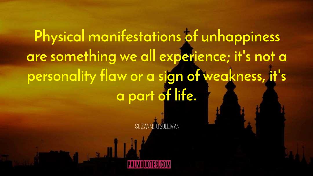 Suzanne O'Sullivan Quotes: Physical manifestations of unhappiness are