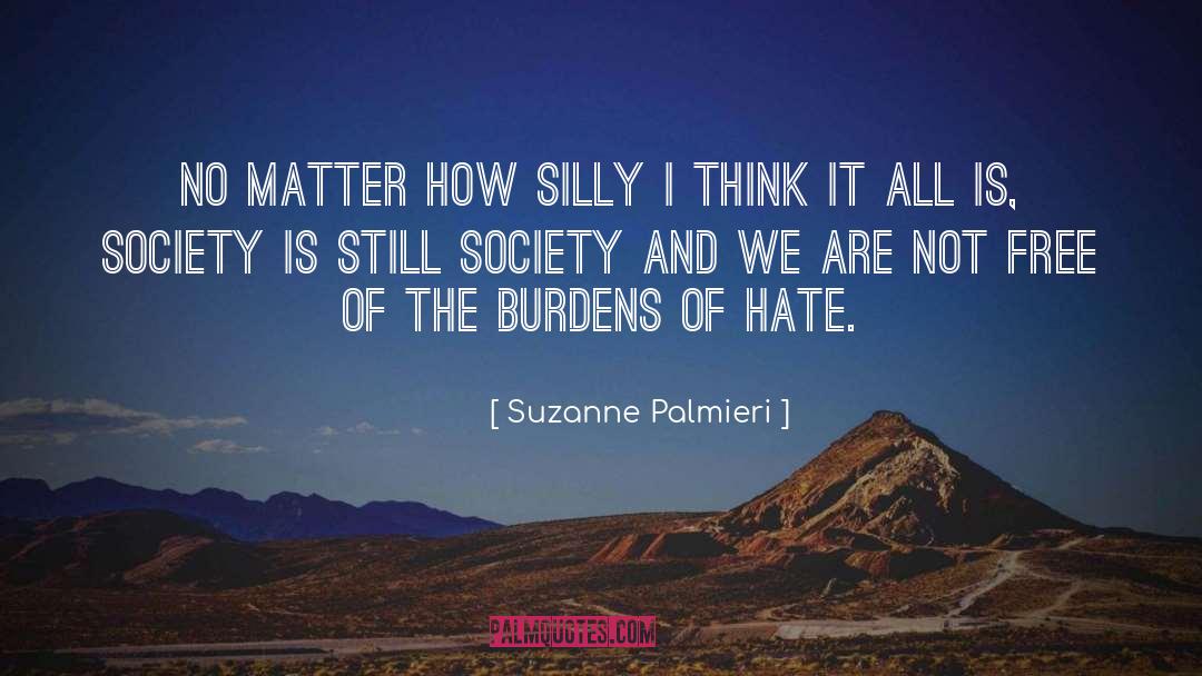 Suzanne Palmieri Quotes: No matter how silly I