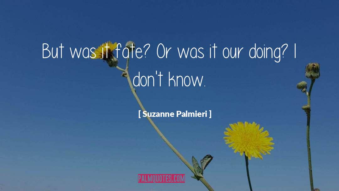 Suzanne Palmieri Quotes: But was it fate? Or