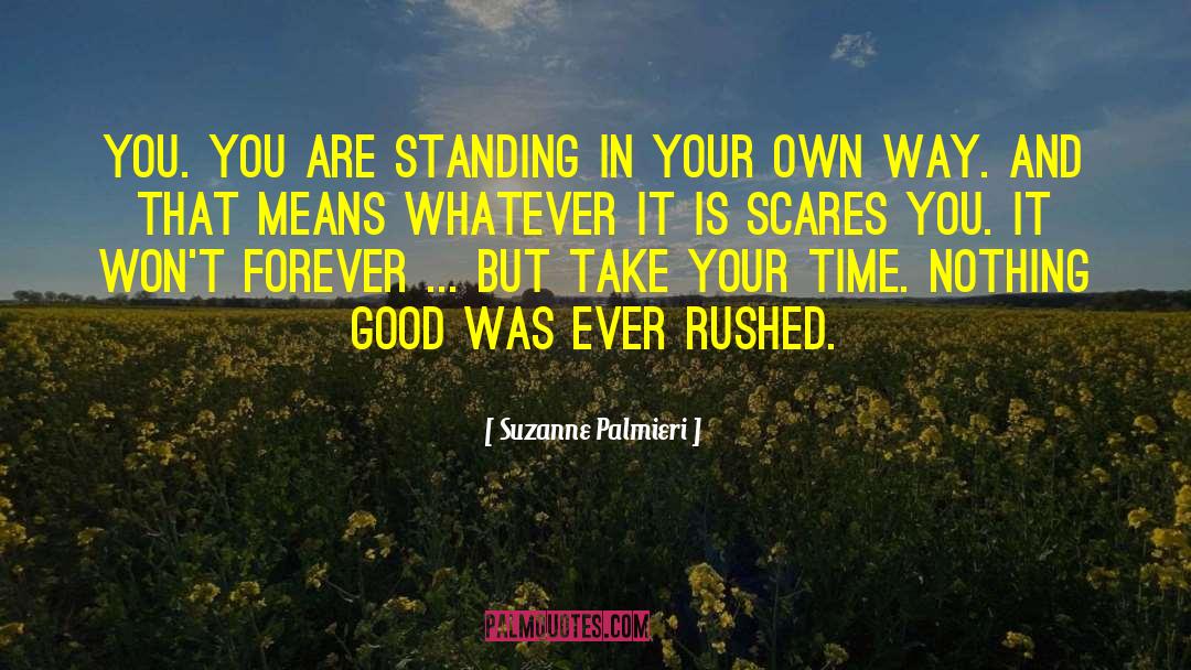 Suzanne Palmieri Quotes: You. You are standing in